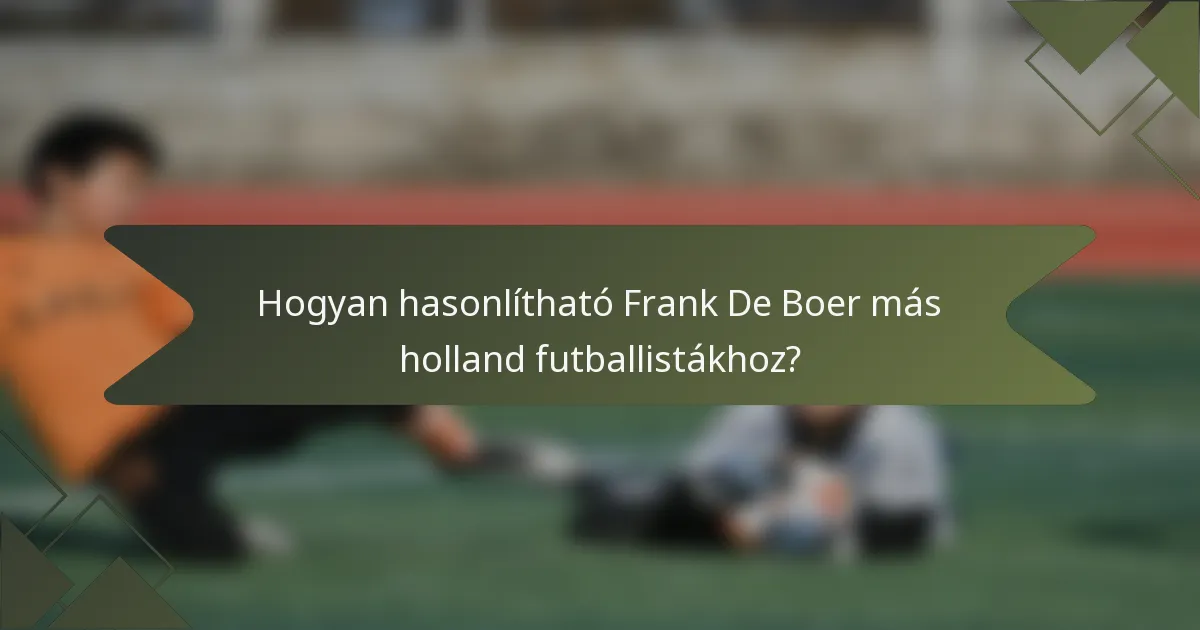 Hogyan hasonlítható Frank De Boer más holland futballistákhoz?