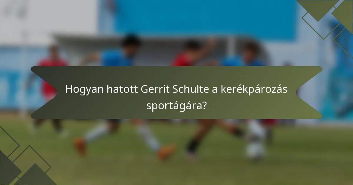 Hogyan hatott Gerrit Schulte a kerékpározás sportágára?