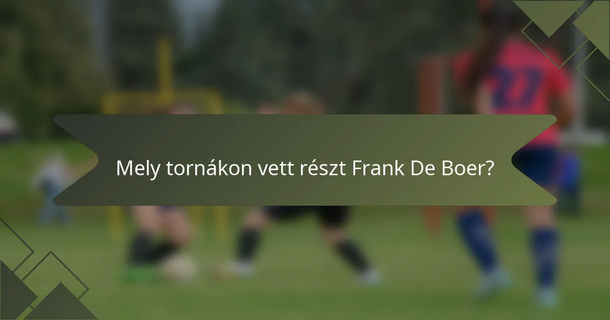 Mely tornákon vett részt Frank De Boer?