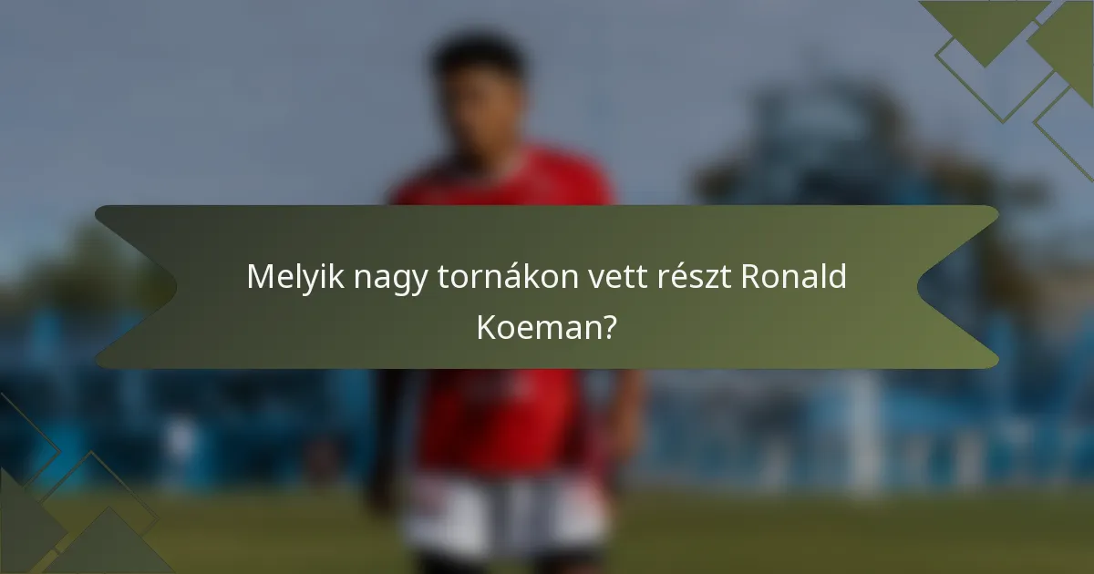 Melyik nagy tornákon vett részt Ronald Koeman?