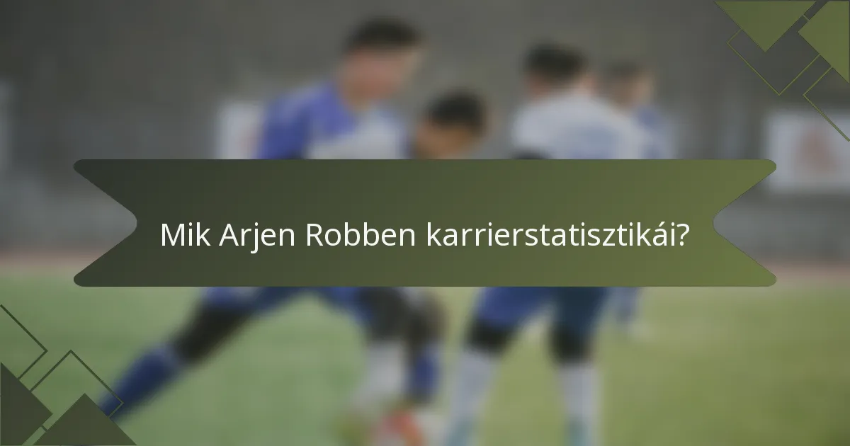 Mik Arjen Robben karrierstatisztikái?