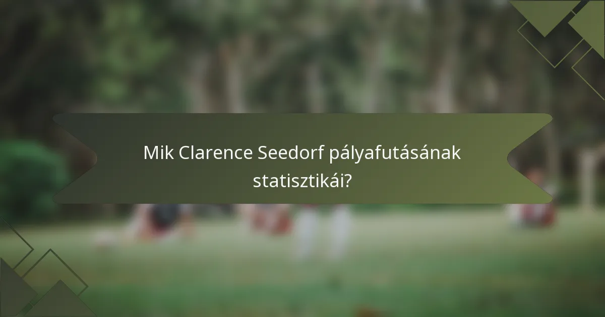 Mik Clarence Seedorf pályafutásának statisztikái?