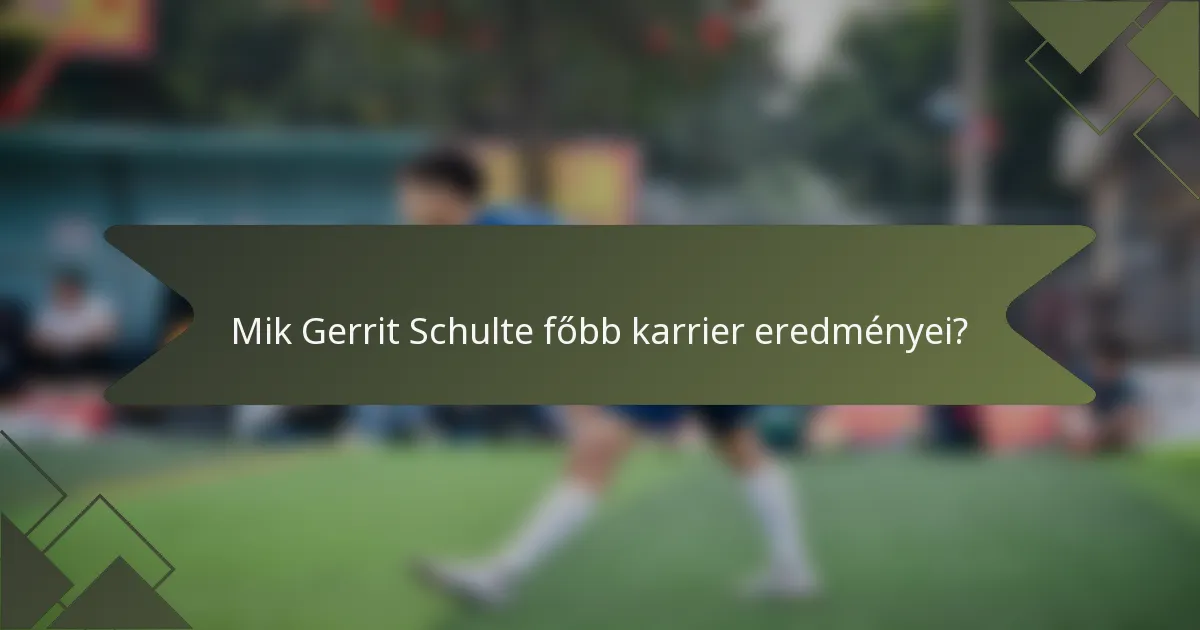 Mik Gerrit Schulte főbb karrier eredményei?