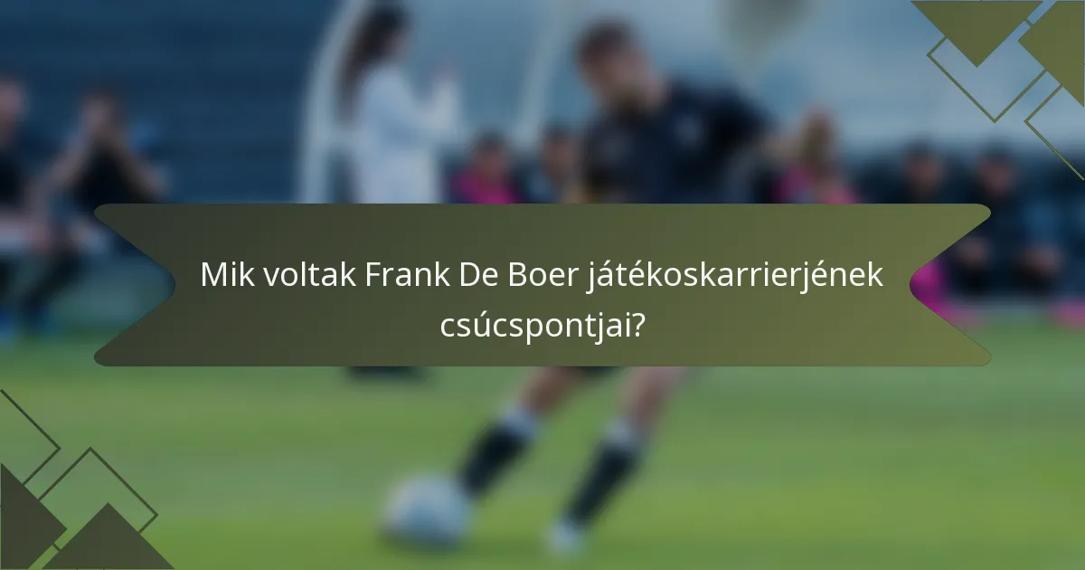 Mik voltak Frank De Boer játékoskarrierjének csúcspontjai?