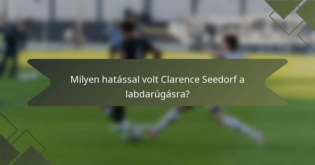 Milyen hatással volt Clarence Seedorf a labdarúgásra?