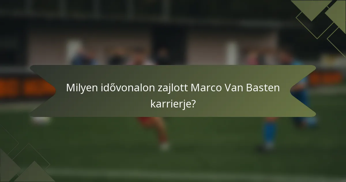 Milyen idővonalon zajlott Marco Van Basten karrierje?