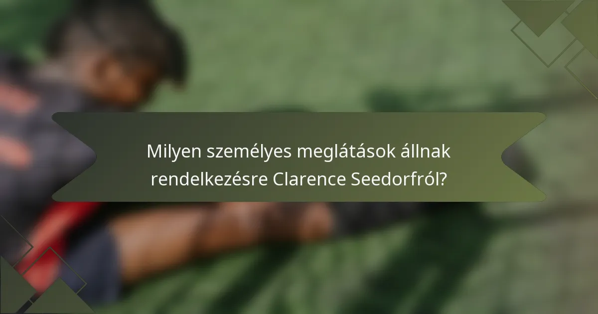 Milyen személyes meglátások állnak rendelkezésre Clarence Seedorfról?
