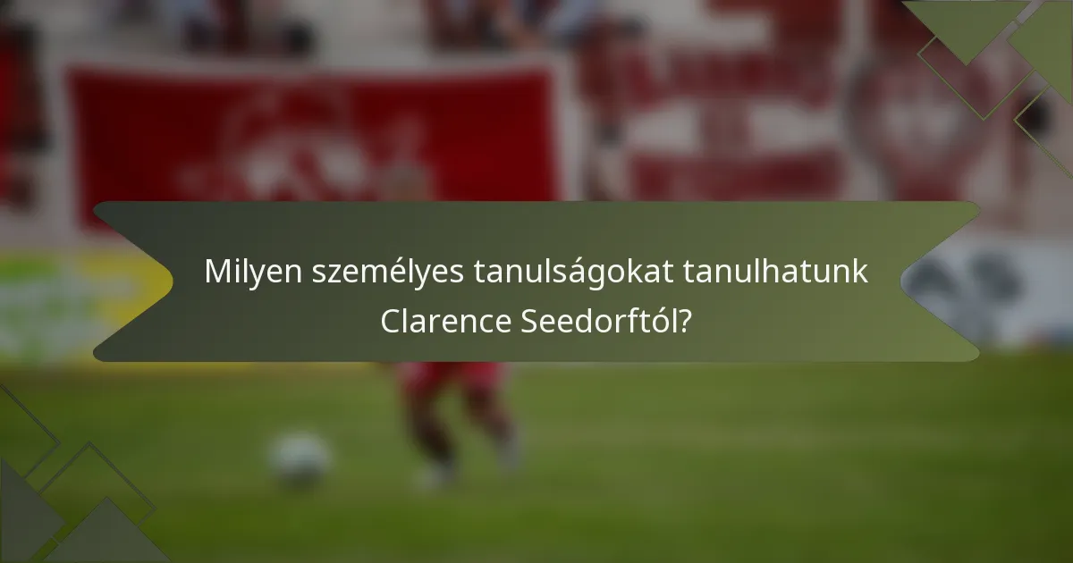Milyen személyes tanulságokat tanulhatunk Clarence Seedorftól?